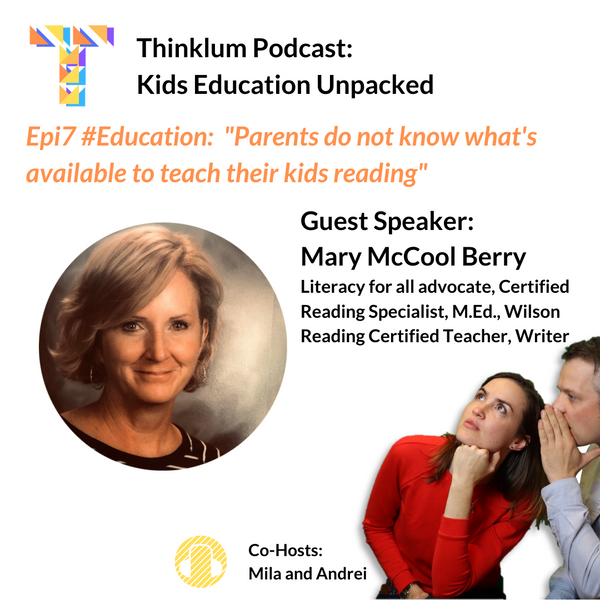 Epi7 #Education: Parents do not know what's available to teach their kids reading - Thinklum Podcast with Mary McCool Berry