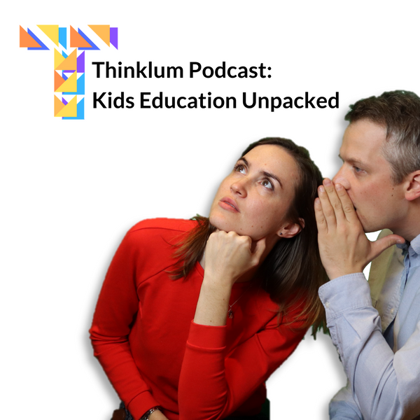 Epi1 Thinklum Podcast: Kids Education Unpacked Introduction